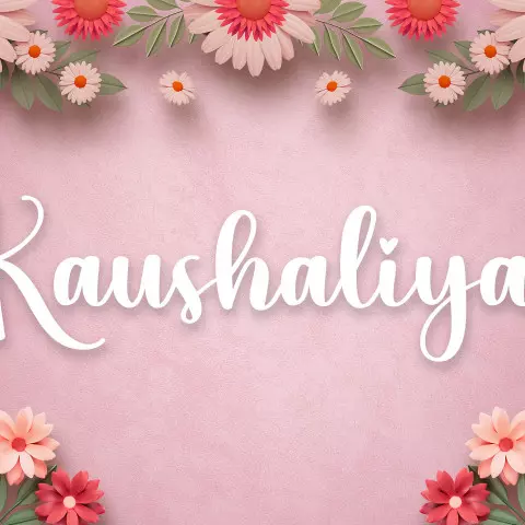 Name DP: kaushaliya
