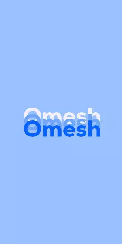 Name DP: Omesh