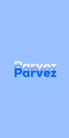 Name DP: Parvez