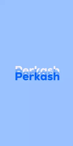 Name DP: Perkash