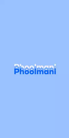 Name DP: Phoolmani