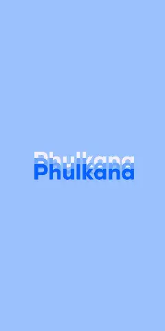 Name DP: Phulkana