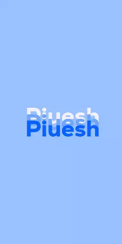 Name DP: Piuesh