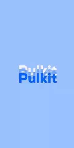 Name DP: Pulkit