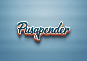 Cursive Name DP: Pusgpender