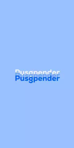 Name DP: Pusgpender