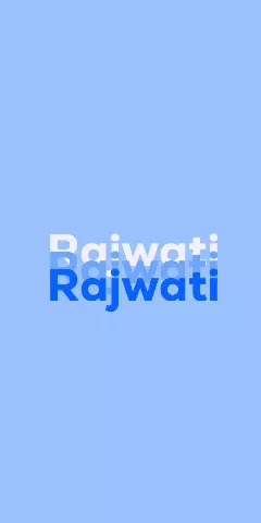 Name DP: Rajwati