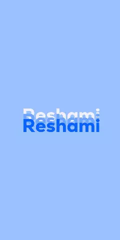 Name DP: Reshami
