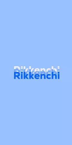 Name DP: Rikkenchi