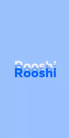 Name DP: Rooshi
