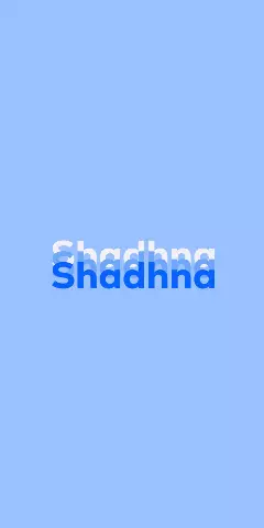 Name DP: Shadhna