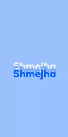 Name DP: Shmejha