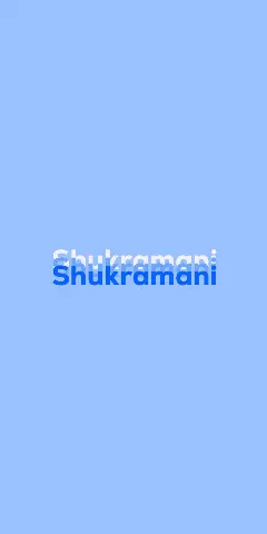 Name DP: Shukramani
