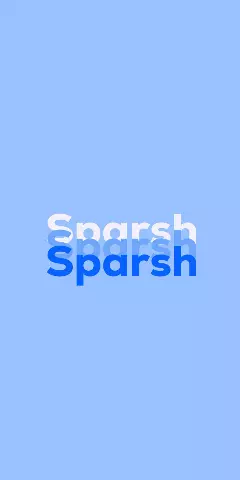 Name DP: Sparsh