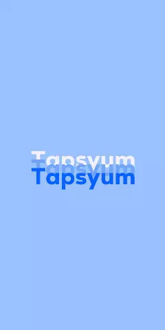 Name DP: Tapsyum