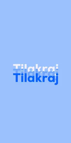 Name DP: Tilakraj