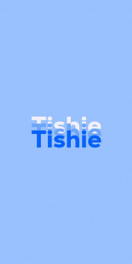 Name DP: Tishie