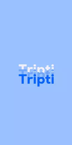 Name DP: Tripti