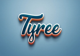 Cursive Name DP: Tyree