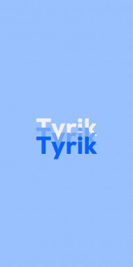 Name DP: Tyrik