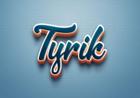 Cursive Name DP: Tyrik