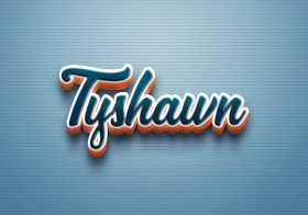 Cursive Name DP: Tyshawn