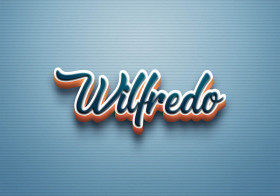 Cursive Name DP: Wilfredo